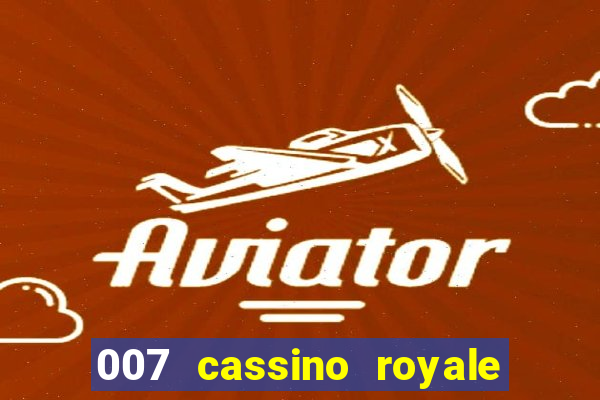 007 cassino royale completo dublado